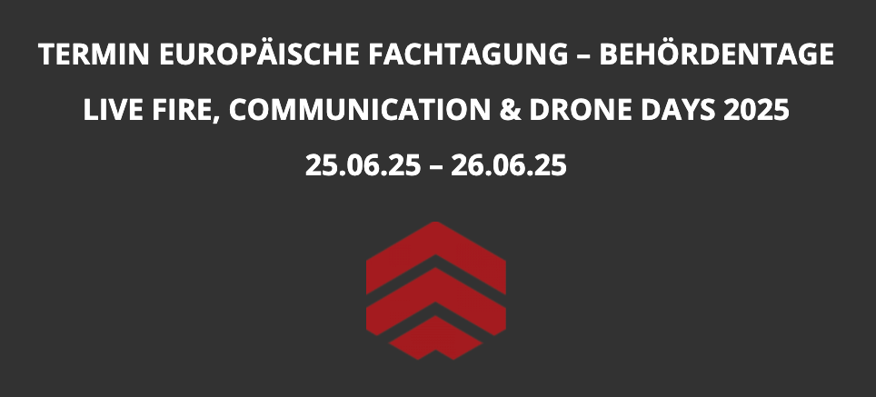 BEHÖRDENTAGE LIVE FIRE, COMMUNICATION & DRONE DAYS 2025 25.06.25 – 26.06.25